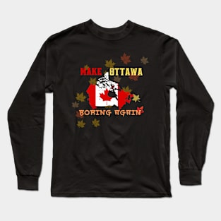 Make Ottawa Boring Again Long Sleeve T-Shirt